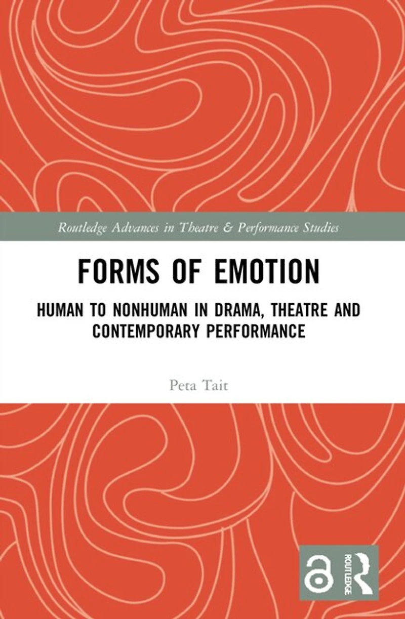 Forms of Emotion: Human to Nonhuman Drama, Theatre and Contemporary Performance
