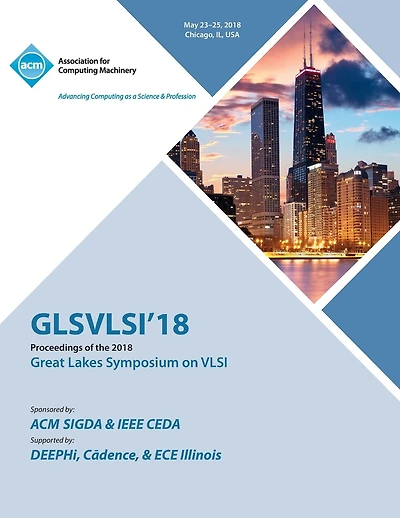 GLSVLSI '18: Proceedings of the 2018 on Great Lakes Symposium on VLSI