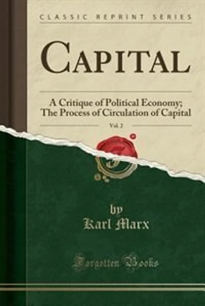 Capital, Vol. 2: A Critique of Political Economy; The Process of Circulation of Capital (Classic Reprint)