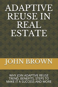 Adaptive Reuse in Real Estate: Why Join Adaptive Reuse Trend, Benefits, Steps to Make It a Success and More