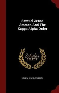 Samuel Zenas Ammen And The Kappa Alpha Order