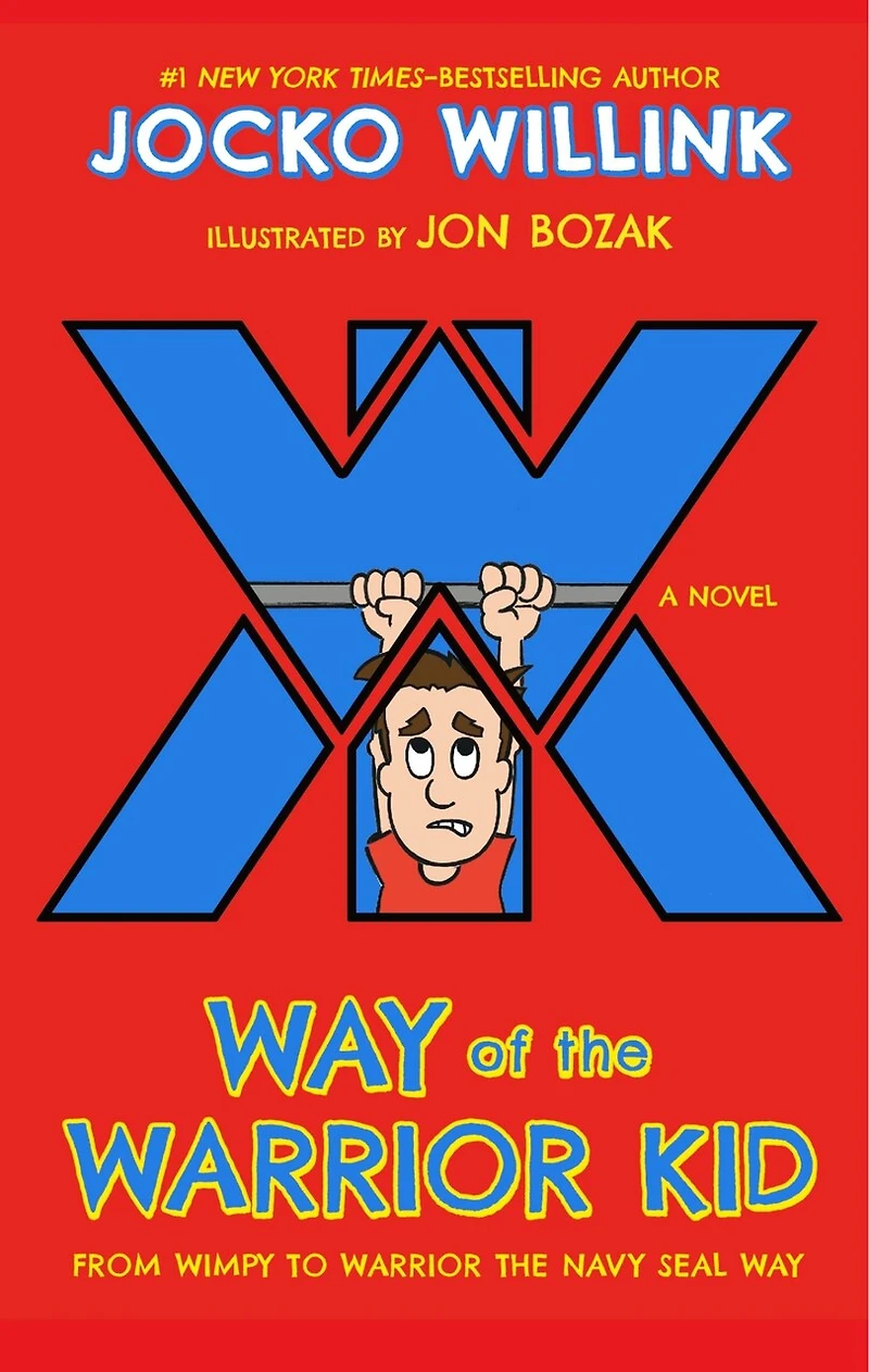Way of the Warrior Kid: From Wimpy to Navy SEAL Way: A Novel