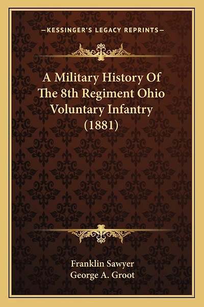 A Military History Of The 8th Regiment Ohio Voluntary Infantry (1881)