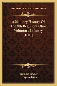 A Military History Of The 8th Regiment Ohio Voluntary Infantry (1881)
