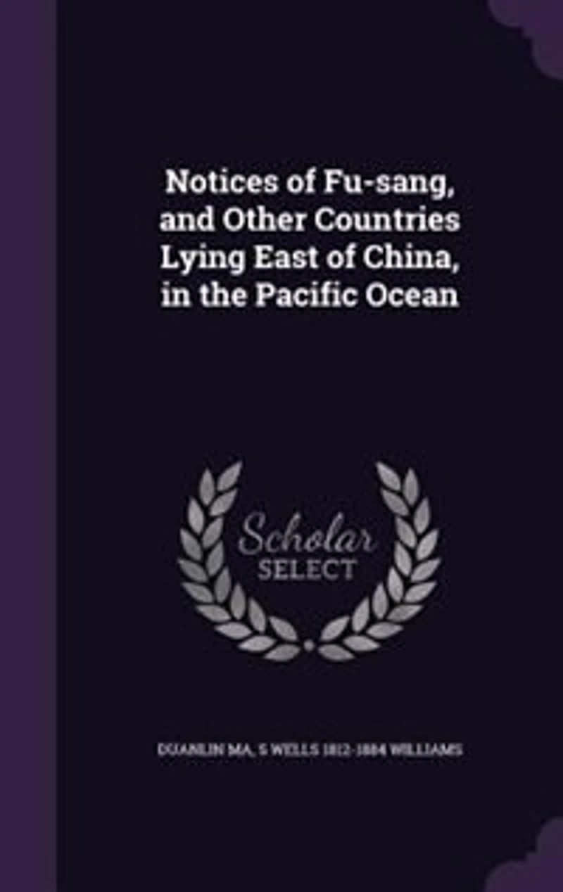 Notices of Fu-Sang, and Other Countries Lying East China, the Pacific Ocean (Classic Reprint)