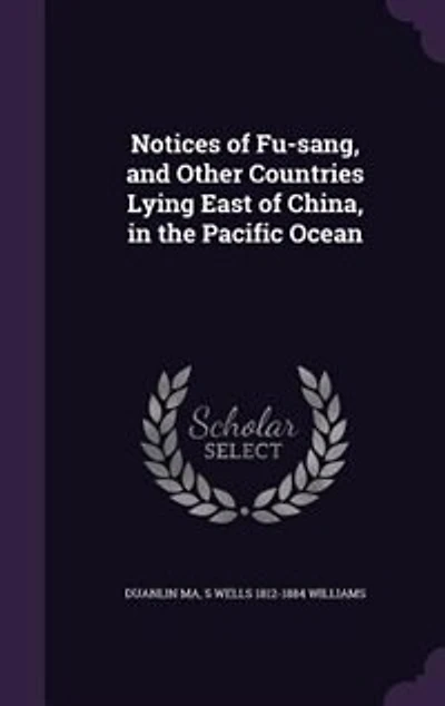 Notices of Fu-Sang, and Other Countries Lying East China, the Pacific Ocean (Classic Reprint)