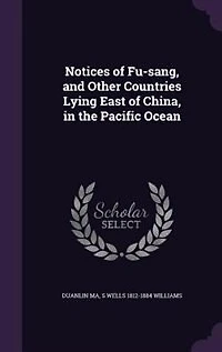 Notices of Fu-Sang, and Other Countries Lying East China, the Pacific Ocean (Classic Reprint)