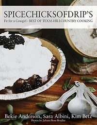 Spicechicksofdrip's: Fit For A Cowgirl - Best Of Texas Hillcountry Cooking