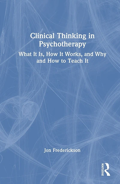 Clinical Thinking Psychotherapy: What It Is, How Works, and Why to Teach