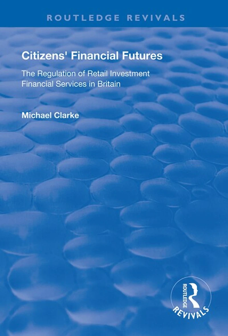 Citizens' Financial Futures: Regulation of Retail Investment Services Britain