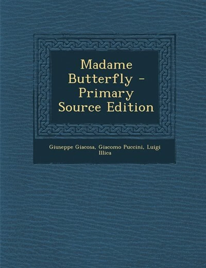 Madame Butterfly - Primary Source Edition