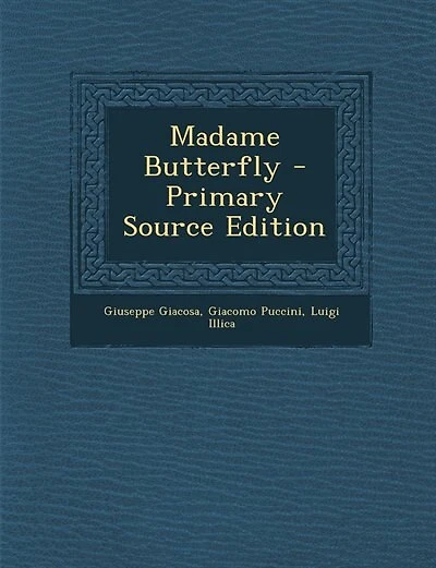 Madame Butterfly - Primary Source Edition