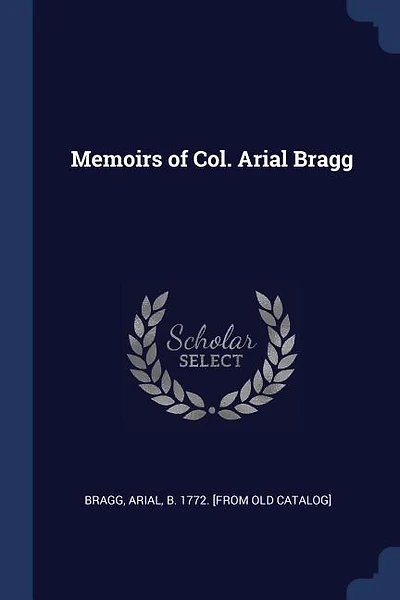 Memoirs of Col. Arial Bragg