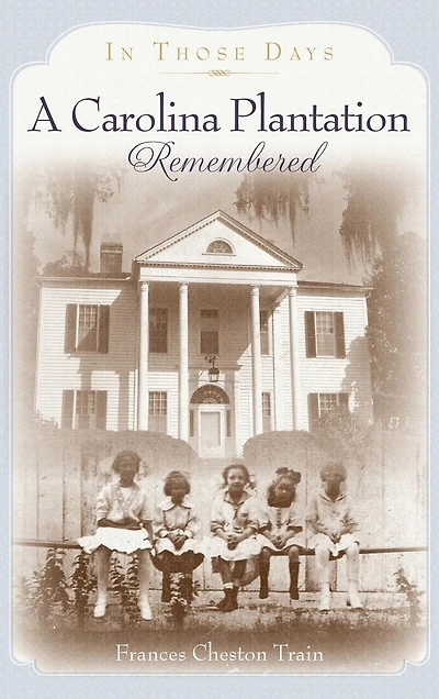 A Carolina Plantation Remembered: In Those Days