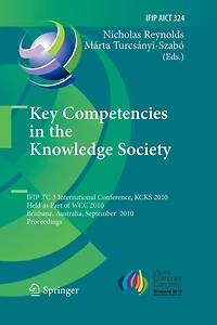 Key Competencies the Knowledge Society: IFIP TC 3 International Conference, KCKS 2010, Held as Part of WCC Brisbane, Australia, September 20-23, Proceedings
