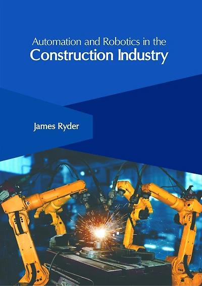 Automation and Robotics in the Construction Industry
