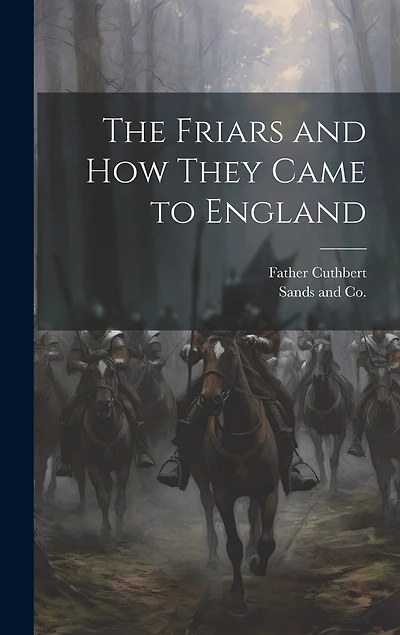The Friars and How They Came to England