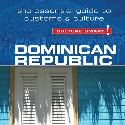 Dominican Republic - Culture Smart!: The Essential Guide to Customs and