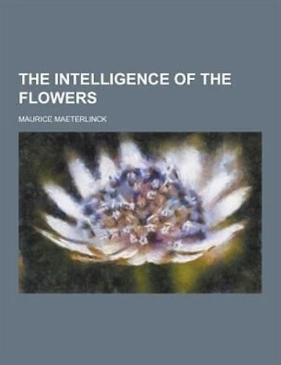 The Intelligence of the Flowers