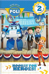 Read With Robocar Poli: Hooray For The Heroes! (level 2: Qualified Reader)