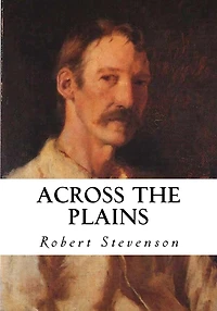 Across the Plains: With Other Memories and Essays