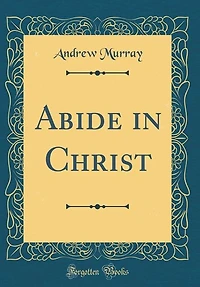 Abide in Christ (Classic Reprint)