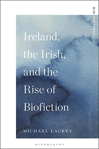 Ireland, the Irish, and the Rise of Biofiction