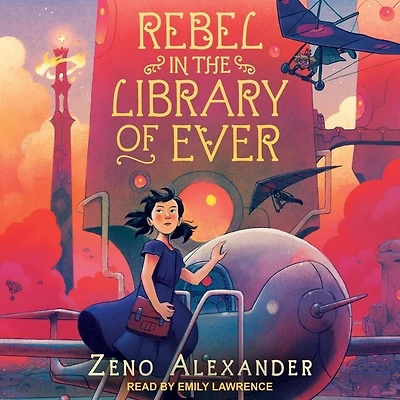 Rebel the Library of Ever Lib/E