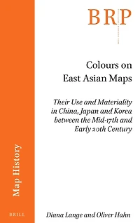 Colours on East Asian Maps: Their Use and Materiality in China, Japan and Korea Between the Mid-17th and Early 20th Century