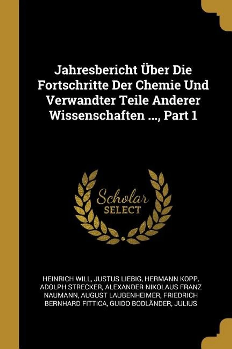 Jahresbericht Über Die Fortschritte Der Chemie Und Verwandter Teile Anderer Wissenschaften ..., Part 1
