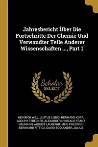 Jahresbericht Über Die Fortschritte Der Chemie Und Verwandter Teile Anderer Wissenschaften ..., Part 1