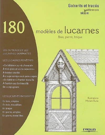 180 modèles de lucarnes: bois, pierre, brique