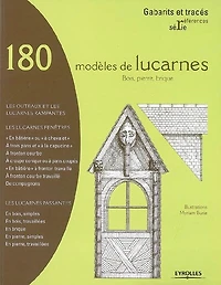 180 modèles de lucarnes: bois, pierre, brique