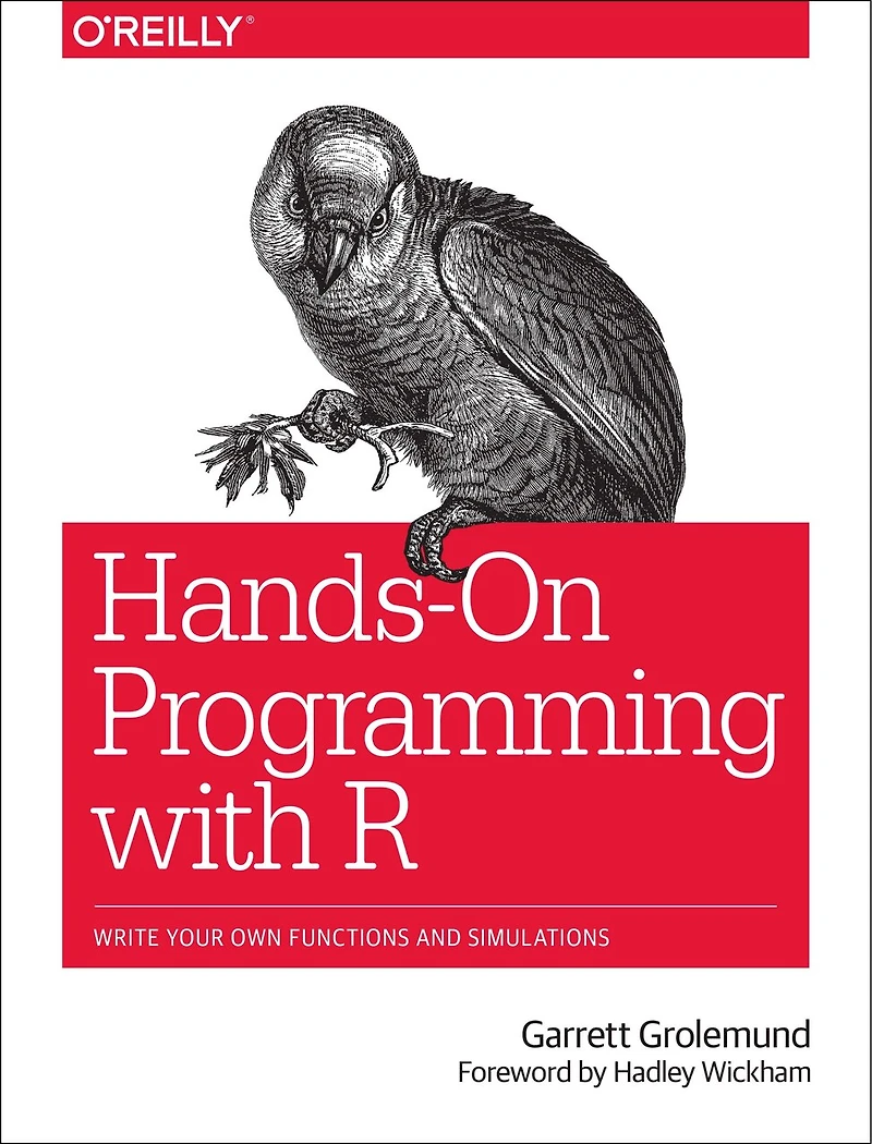 Hands-On Programming with R: Write Your Own Functions and Simulations