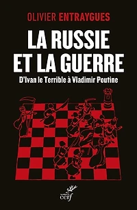 La Russie et la guerre : d'Ivan le Terrible à Vladimir Poutine: d'Ivan le Terrible à Vladimir Poutine