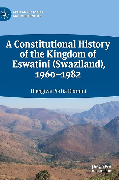 A Constitutional History of the Kingdom Eswatini (Swaziland