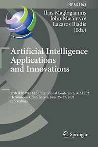 Artificial Intelligence Applications and Innovations: 17th IFIP WG 12.5 International Conference, AIAI 2021, Hersonissos, Crete, Greece, June 25-27, 2021, Proceedings