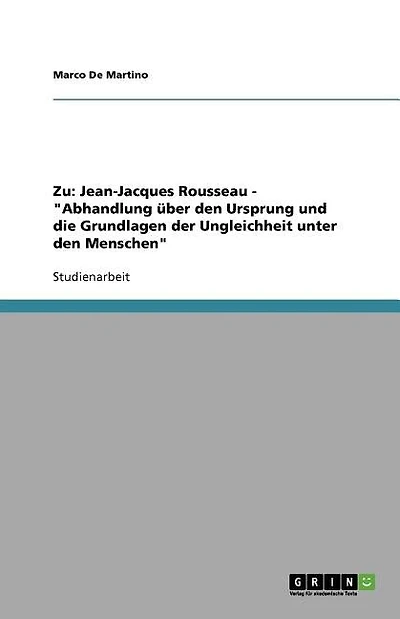 Zu: Jean-Jacques Rousseau - "Abhandlung über den Ursprung und die Grundlagen der Ungleichheit unter den Menschen"