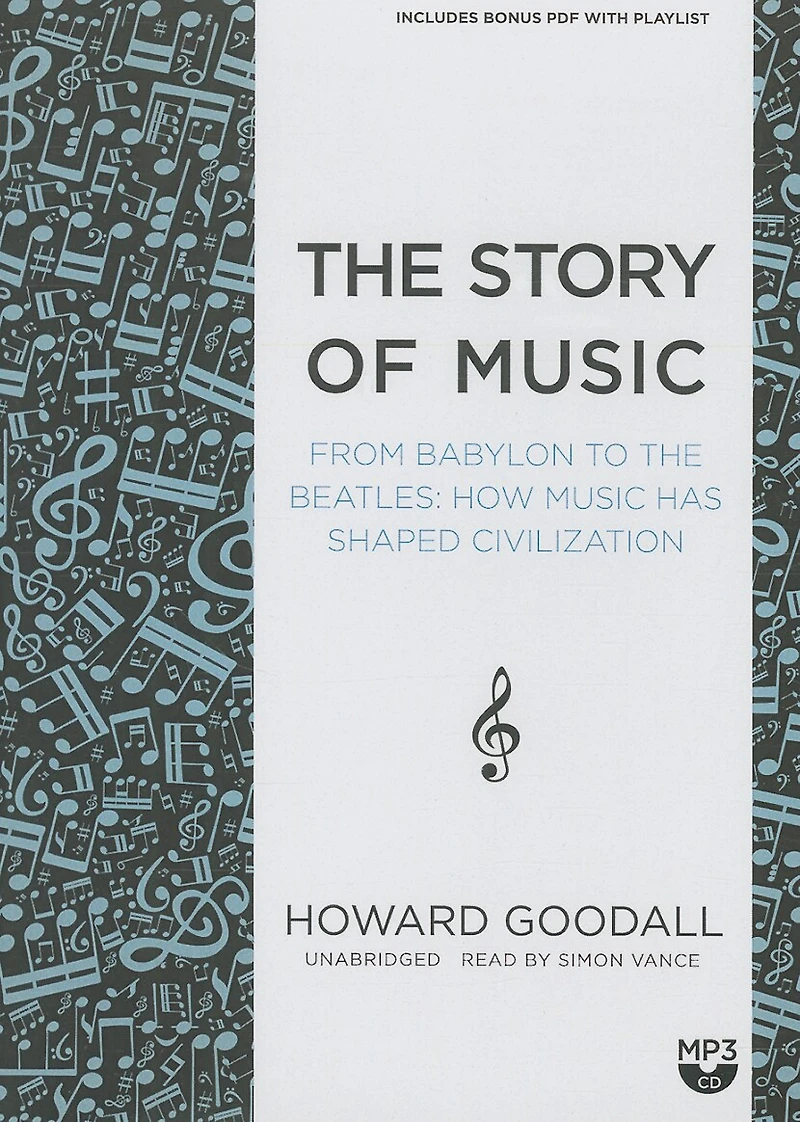 The Story Of Music: From Babylon To Beatles: How Music Has Shaped Civilization