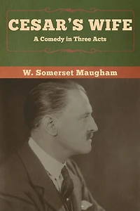 Cesar's Wife: A Comedy Three Acts