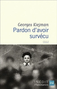 Pardon d'avoir survécu : récit: récit