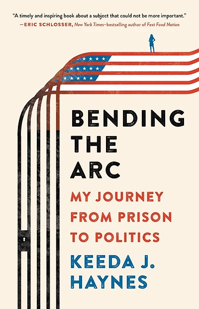 Bending The Arc: My Journey From Prison To Politics