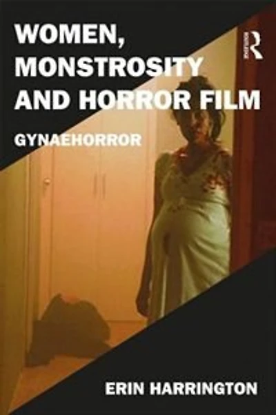 Women, Monstrosity And Horror Film: Gynaehorror
