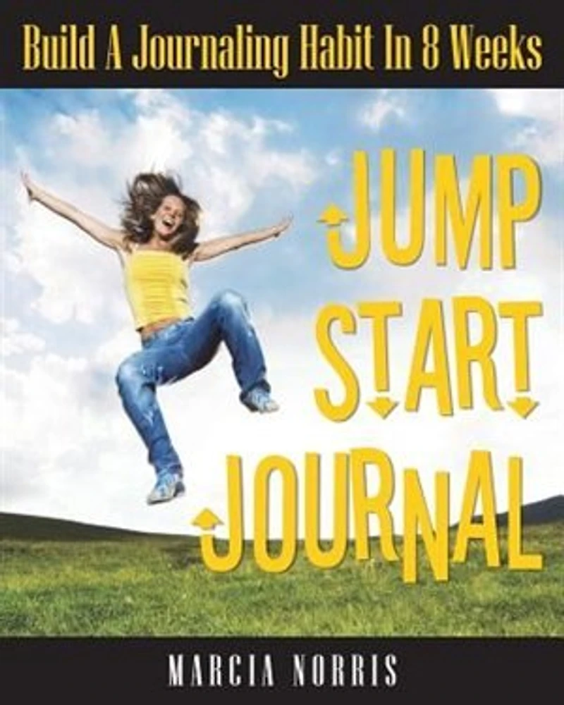 Jumpstart Journal: Build A Journaling Habit In 8 Weeks