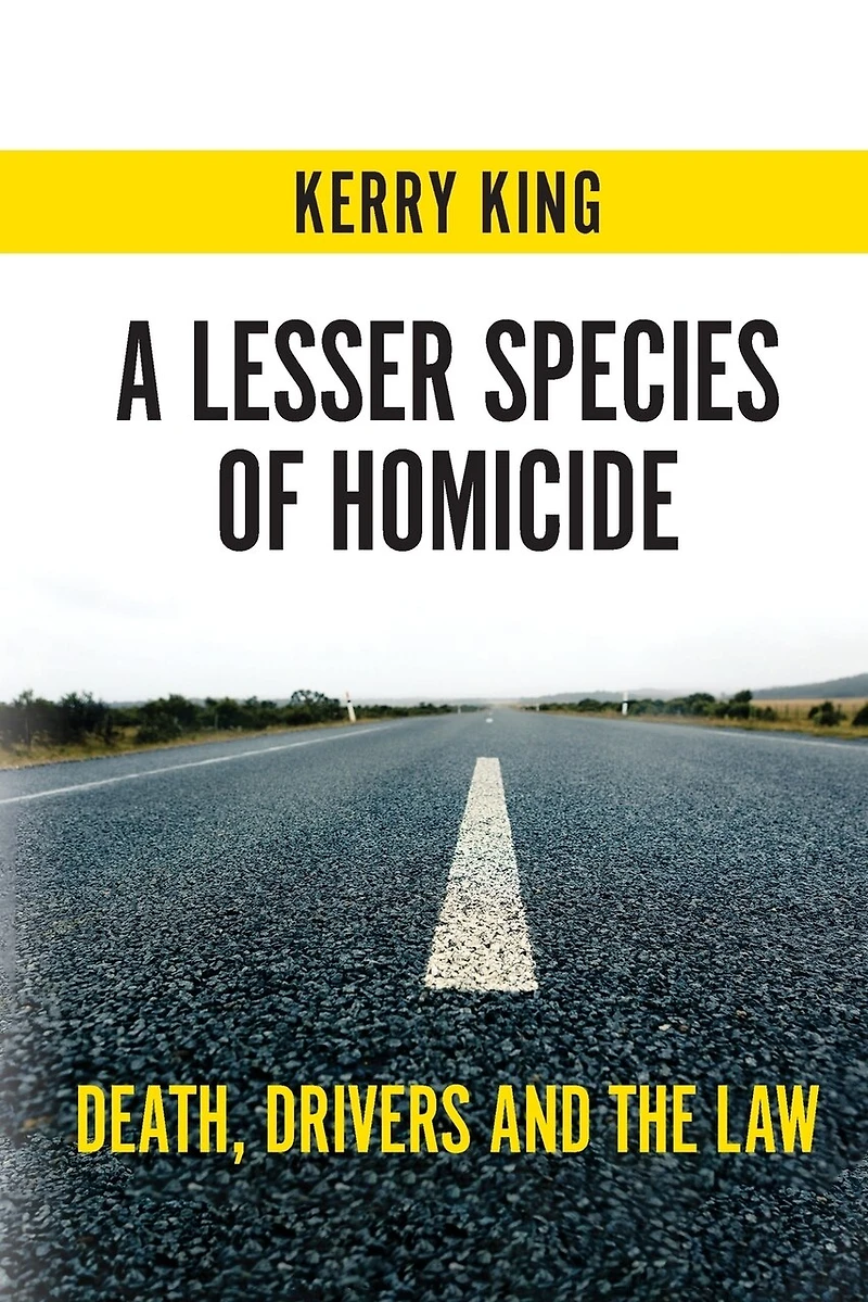 A Lesser Species Of Homicide: Death, Drivers And The Law