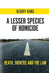 A Lesser Species Of Homicide: Death, Drivers And The Law
