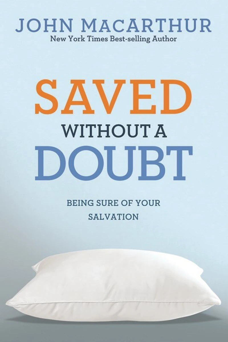 Saved without a Doubt: Being Sure of Your Salvation