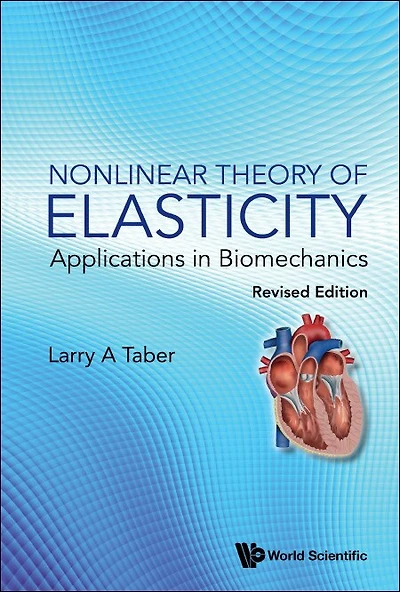 Nonlinear Theory Of Elasticity: Applications Biomechanics (Revised Edition)
