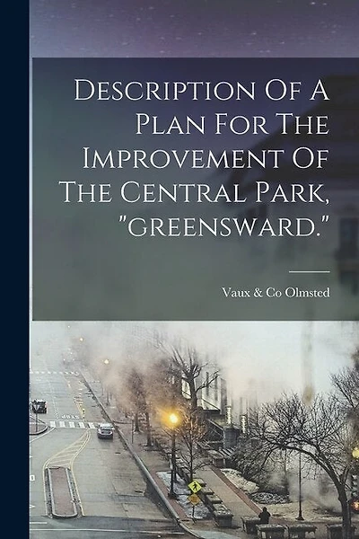 Description Of A Plan For The Improvement Of The Central Park, "greensward."