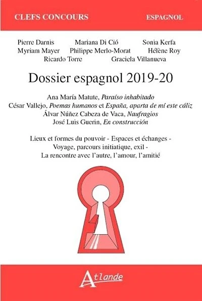 Dossier espagnol 2019-20: Ana Maria Matute, Paraiso inhabitado ; César Vallejo, Poemas humanos et Espana, aparta de mi este caliz ; Alvar Nunez Cabeza de Vaca, Naufragios ; José Luis Guerin, En construccion